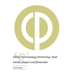 Global Dermatology Partnering 2016-2023: Deal trends, players and financials
